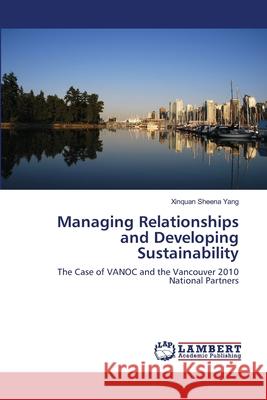 Managing Relationships and Developing Sustainability Yang, Xinquan Sheena 9783659107139 LAP Lambert Academic Publishing