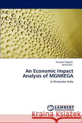 An Economic Impact Analysis of MGNREGA Nagaraj, Nareppa 9783659109355