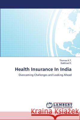 Health Insurance In India K. T., Thomas 9783659111327 LAP Lambert Academic Publishing