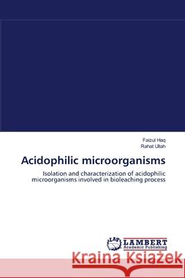 Acidophilic microorganisms Haq, Faizul 9783659111433 LAP Lambert Academic Publishing
