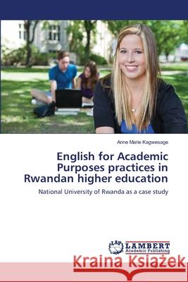 English for Academic Purposes practices in Rwandan higher education Kagwesage, Anne Marie 9783659112010 LAP Lambert Academic Publishing