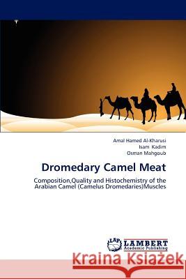Dromedary Camel Meat Amal Hamed Al-Kharusi Isam Kadim Osman Mahgoub 9783659115073 LAP Lambert Academic Publishing