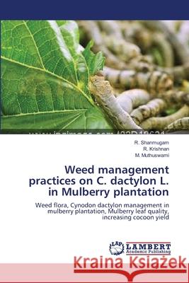 Weed management practices on C. dactylon L. in Mulberry plantation R Shanmugam, R Krishnan, M Muthuswami 9783659122767 LAP Lambert Academic Publishing