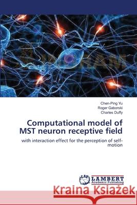 Computational model of MST neuron receptive field Yu, Chen-Ping 9783659130649 LAP Lambert Academic Publishing
