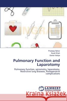 Pulmonary Function and Laparotomy Pradeep Nahar Swati Shah Savita Vaidya 9783659131035 LAP Lambert Academic Publishing