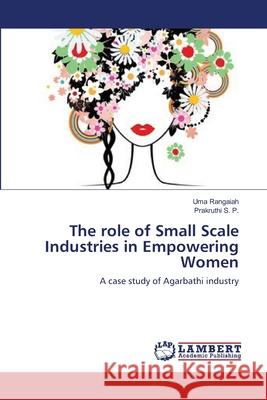 The role of Small Scale Industries in Empowering Women Rangaiah, Uma 9783659134777 LAP Lambert Academic Publishing