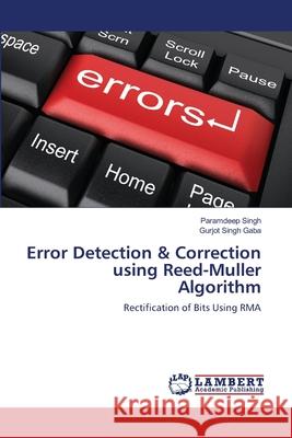 Error Detection & Correction using Reed-Muller Algorithm Singh, Paramdeep 9783659136474 LAP Lambert Academic Publishing