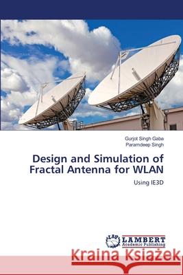 Design and Simulation of Fractal Antenna for WLAN Gaba, Gurjot Singh 9783659136498 LAP Lambert Academic Publishing