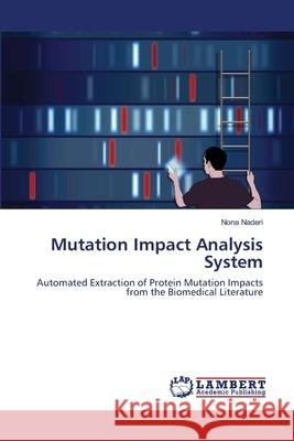Mutation Impact Analysis System Nona Naderi 9783659141164 LAP Lambert Academic Publishing