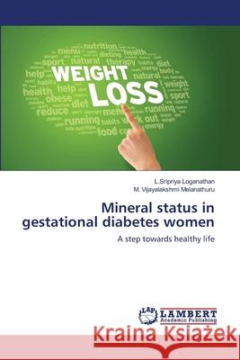 Mineral status in gestational diabetes women Loganathan, L. Sripriya 9783659146350