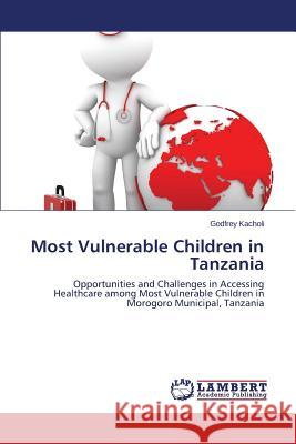 Most Vulnerable Children in Tanzania Kacholi Godfrey 9783659151484 LAP Lambert Academic Publishing