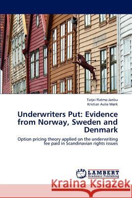 Underwriters Put: Evidence from Norway, Sweden and Denmark Janbu, Tarjei Flatmo 9783659152320 LAP Lambert Academic Publishing