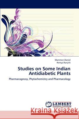 Studies on Some Indian Antidiabetic Plants Mammen Daniel Remya Ranjith 9783659156762 LAP Lambert Academic Publishing