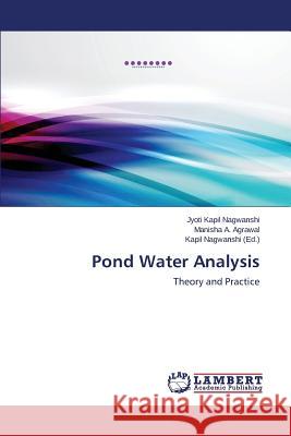 Pond Water Analysis Nagwanshi Jyoti Kapil                    Agrawal Manisha a.                       Nagwanshi Kapil 9783659158599 LAP Lambert Academic Publishing