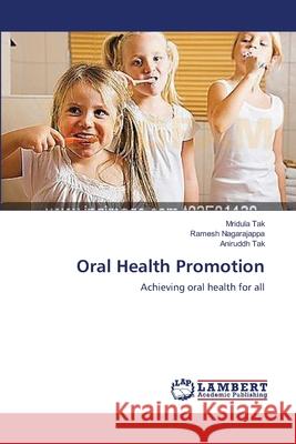 Oral Health Promotion Mridula Tak Ramesh Nagarajappa Aniruddh Tak 9783659159947 LAP Lambert Academic Publishing