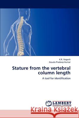 Stature from the vertebral column length Nagesh, K. R. 9783659162367 LAP Lambert Academic Publishing