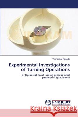Experimental Investigations of Turning Operations Vijaykumar Kagade 9783659166051 LAP Lambert Academic Publishing