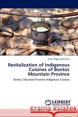Revitalization of Indigenous Cuisines of Bontoc Mountain Province Karen Fagya 9783659166105 LAP Lambert Academic Publishing