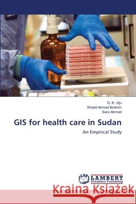 GIS for health care in Sudan Viju, G. K. 9783659168178 LAP Lambert Academic Publishing
