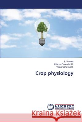 Crop physiology Vincent, S. 9783659175800 LAP Lambert Academic Publishing