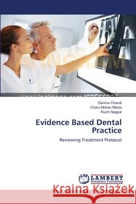Evidence Based Dental Practice Garima Chandi Charu Mohan Marya Ruchi Nagpal 9783659176241 LAP Lambert Academic Publishing