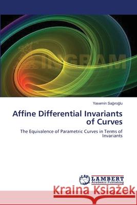 Affine Differential Invariants of Curves Yasemin S 9783659176500 LAP Lambert Academic Publishing