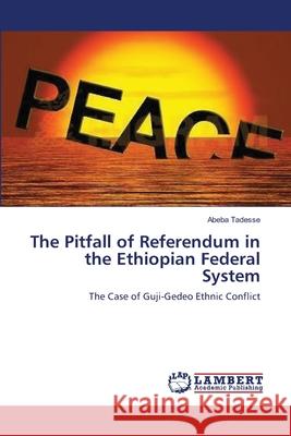 The Pitfall of Referendum in the Ethiopian Federal System Abeba Tadesse 9783659176517 LAP Lambert Academic Publishing