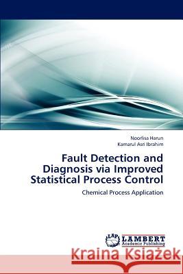Fault Detection and Diagnosis via Improved Statistical Process Control Harun, Noorlisa 9783659177651 LAP Lambert Academic Publishing