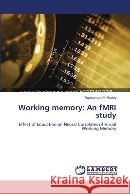 Working memory: An fMRI study P. Reddy, Rajakumari 9783659179310 LAP Lambert Academic Publishing
