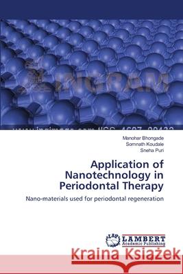 Application of Nanotechnology in Periodontal Therapy Manohar Bhongade, Somnath Koudale, Sneha Puri 9783659184574