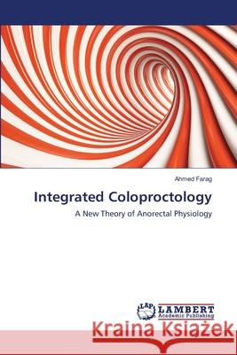 Integrated Coloproctology Ahmed Farag 9783659186141 LAP Lambert Academic Publishing