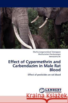 Effect of Cypermethrin and Carbendazim in Male Rat Blood Muthuviveganandavel Veerappan Muthuraman Pandurangan Hemalatha M 9783659190810 LAP Lambert Academic Publishing