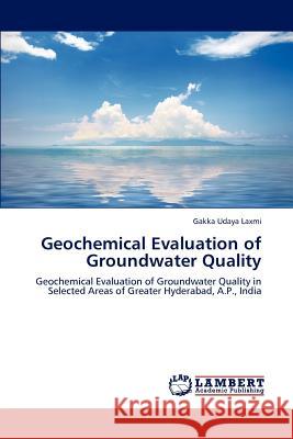 Geochemical Evaluation of Groundwater Quality Gakka Uday 9783659193262 LAP Lambert Academic Publishing
