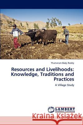 Resources and Livelihoods: Knowledge, Traditions and Practices Babji Reddy, Thamatam 9783659195693 LAP Lambert Academic Publishing
