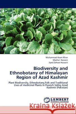Biodiversity and Ethnobotany of Himalayan Region of Azad Kashmir Muhammad Aza Mazhar Hussain Syed Zahoo 9783659204173 LAP Lambert Academic Publishing