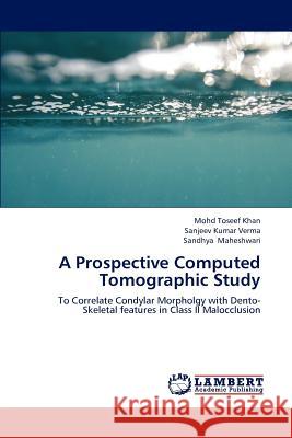 A Prospective Computed Tomographic Study Mohd Toseef Khan Sanjeev Kumar Verma Sandhya Maheshwari 9783659204210