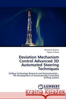 Deviation Mechanism Control Advanced 3D Automated Steering Techniques Ahmed A. Ibrahim Tagwa A. Musa 9783659211881 LAP Lambert Academic Publishing