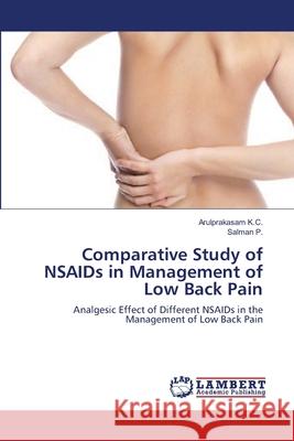 Comparative Study of NSAIDs in Management of Low Back Pain K. C., Arulprakasam 9783659213793 LAP Lambert Academic Publishing
