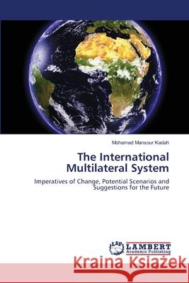 The International Multilateral System Mohamed Mansour Kadah 9783659215209 LAP Lambert Academic Publishing