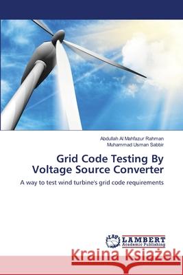 Grid Code Testing By Voltage Source Converter Abdullah Al Mahfazur Rahman, Muhammad Usman Sabbir 9783659215810
