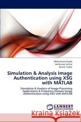 Simulation & Analysis Image Authentication using XSG with MATLAB Vyada, Mohammed 9783659216046 LAP Lambert Academic Publishing