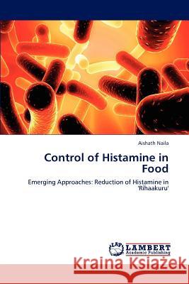 Control of Histamine in Food Aishath Naila 9783659217814 LAP Lambert Academic Publishing