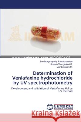 Determination of Venlafaxine hydrochloride by UV spectrophotometry Ramachandran, Sundaraganapathy 9783659219962 LAP Lambert Academic Publishing