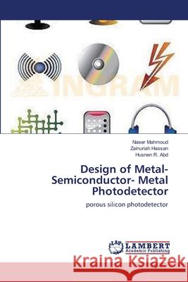 Design of Metal-Semiconductor- Metal Photodetector Naser Mahmoud Zainuriah Hassan Husnen R 9783659222351 LAP Lambert Academic Publishing