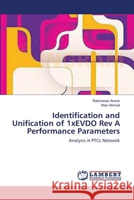 Identification and Unification of 1xEVDO Rev A Performance Parameters Anwar, Rabnawaz 9783659228919 LAP Lambert Academic Publishing