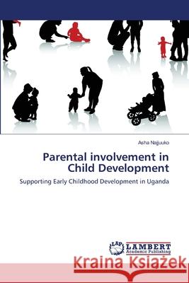 Parental involvement in Child Development Najjuuko, Asha 9783659229626 LAP Lambert Academic Publishing