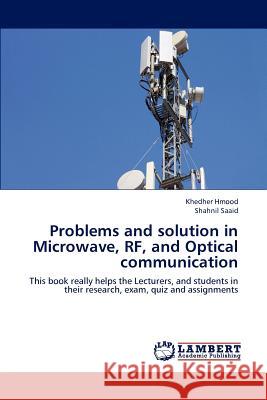 Problems and Solution in Microwave, RF, and Optical Communication Khedher Hmood Shahnil Saaid 9783659235542 LAP Lambert Academic Publishing