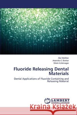Fluoride Releasing Dental Materials Mukhtar Alia 9783659238253 LAP Lambert Academic Publishing