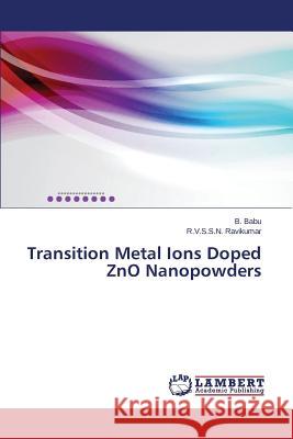 Transition Metal Ions Doped ZnO Nanopowders Babu B.                                  Ravikumar R. V. S. S. N. 9783659255304 LAP Lambert Academic Publishing