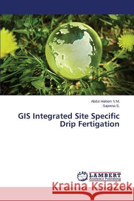 GIS Integrated Site Specific Drip Fertigation V. M. Abdul Hakkim                       S. Sajeena 9783659261480 LAP Lambert Academic Publishing